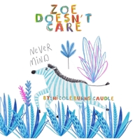 Zoe Doesn't Care B09WPTLKDS Book Cover