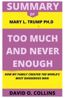 SUMMARY OF MARY L. TRUMP PH.D TOO MUCH AND NEVER ENOUGH B08HQ25MXY Book Cover