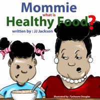Mommie, What Is Healthy Food? 061558926X Book Cover