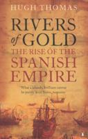 Rivers of Gold: The Rise of the Spanish Empire, from Columbus to Magellan 0812970551 Book Cover