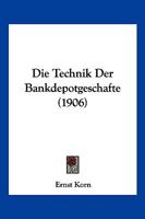 Die Technik Der Bankdepotgesch�fte, Ihre Volkswirtschaftliche Bedeutung Und Ihre Gesetzliche Regelung in Deutschland Unter Besonderer Ber�cksichtigung Des Depotwesens Der Reichsbank: Inauguraldisserta 1161131396 Book Cover