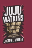 JUJU WATKINS: The Phenom Changing the Game: From Hoops Prodigy to Basketball’s Next Superstar B0F2DKX898 Book Cover