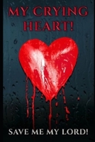 My Crying Heart Save Me My Lord. B08P1FC8W9 Book Cover