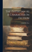 The Physician As A Character In Fiction 1022340174 Book Cover