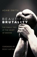 Beautiful Brutality: The Family Ties at the Heart of Boxing 059306707X Book Cover
