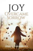 Joy Overcame Sorrow (Loved Lost One) (BOOK1) B0F8FWCHKF Book Cover
