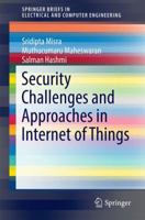 Security Challenges and Approaches in Internet of Things 3319442295 Book Cover