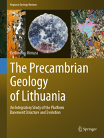 The Precambrian Geology of Lithuania: An Integratory Study of the Platform Basement Structure and Evolution 3030968545 Book Cover