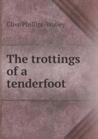 The Trottings Of A Tenderfoot: A Visit To The Columbian Fiords, And Spitzbergen 1286462673 Book Cover