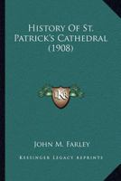 History of St. Patrick's Cathedral 1015884849 Book Cover