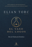 El Vaso del Logos: Ritos de purificación hermética (Spanish Edition) B0H9FB1HR6 Book Cover