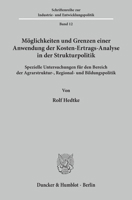 Moglichkeiten Und Grenzen Einer Anwendung Der Kosten-Ertrags-Analyse in Der Strukturpolitik: Spezielle Untersuchungen Fur Den Bereich Der Agrarstruktur-, Regional- Und Bildungspolitik 3428030354 Book Cover