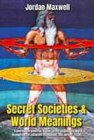 Secret Societies & World Meanings: Secret Life of Symbols B0G9FNHTG2 Book Cover
