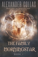 The Family Morningstar: Book 1 1543186513 Book Cover