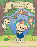 Bella's Magical Umbrella: Part of the Growing with Grace Book Series 1491868902 Book Cover