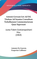 Antonii Goveani Icti Ad DD. Titulum Ad Senatus Consultum Trebellianum Commentariorum Quae Supersunt (1864) 1161012613 Book Cover