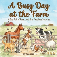 A Busy Day At The Farm: A Day Full of Fuss ... And One Fabulous Surprise (The Heart and Adventure Series) 1763799794 Book Cover