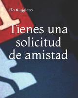 Tienes una solicitud de amistad (Spanish Edition) 1799254682 Book Cover