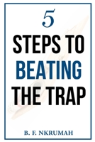 5 Steps to Beating the Trap B085RRGKN8 Book Cover