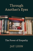 Through Another's Eyes: The Power of Empathy 1662947534 Book Cover