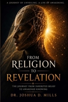 From Religion to Revelation: The Journey from Inherited Belief to Awakened Knowing (The Illuminated Path) B0H9C9GFB1 Book Cover