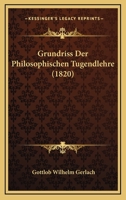 Grundriss Der Philosophischen Tugendlehre (1820) 1166748863 Book Cover
