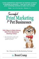 Print Marketing for Pet Businesses: How to Become Successful with Print Marketing 0615665527 Book Cover