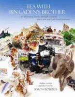 Tea with Bin Laden's Brother: An Illustrated Journey Through Countries Where You Won't Get Travel Insurance 0956603505 Book Cover
