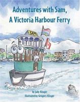 Adventures with Sam, a Victoria Harbour Ferry 1412019613 Book Cover