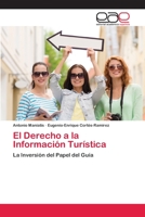 El Derecho a la Información Turística: La Inversión del Papel del Guía 6202810653 Book Cover