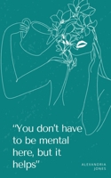 "You don't have to be mental here, but it helps" 9357697098 Book Cover