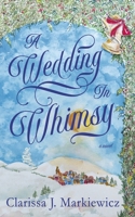A Wedding In Whimsy (The Whimsy Series) B0FN34DYNM Book Cover