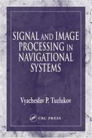 Signal and Image Processing in Navigational Systems 0849315980 Book Cover