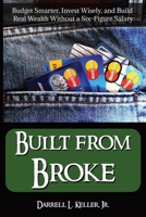Built from Broke: Budget Smarter, Invest Wisely, and Build Real Wealth Without a Six-Figure Salary B0F4PXQCND Book Cover