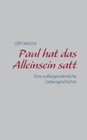 Paul hat das Alleinsein satt: Eine außergewöhnliche Liebesgeschichte 3744857492 Book Cover