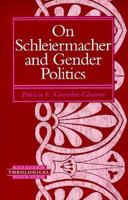 On Schleiermacher and Gender Politics (Harvard Theological Studies Series, 43) 1563382202 Book Cover