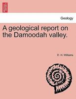 A geological report on the Damoodah valley. 1241528756 Book Cover