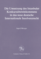 Die Umsetzung Des Istanbuler Konkursubereinkommens in Das Deutsche Internationale Insolvenzrecht 3890859380 Book Cover