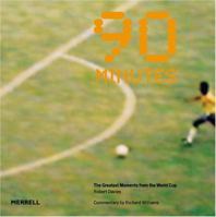 90 Minutes: The Greatest Moments from the World Cup 1858943051 Book Cover