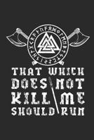 That Which Does Not Kill Me Should Run: Blank Lined Notebook for Norse Mythology Lovers 1797021079 Book Cover