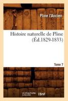 Histoire Naturelle de Pline. Tome 7 (A0/00d.1829-1833) 2012671691 Book Cover
