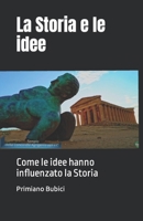 La Storia e le idee: Come le idee hanno influenzato la Storia B09M7HXH28 Book Cover