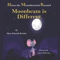Horus, The Misunderstood Buzzard and Friends: Moonbeam is Different: Book 3 1639842276 Book Cover