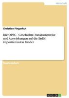 Die OPEC - Geschichte, Funktionsweise und Auswirkungen auf die Erdöl importierenden Länder 3640442180 Book Cover