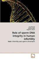 Role of sperm DNA integrity in human infertility: Male infertility and sperm chromatin 3639193962 Book Cover