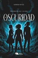 Oscuridad: Memorias del Sol y la Luna (Spanish Edition) B0H2MRV99B Book Cover
