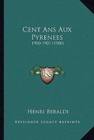 Cent ANS Aux Pyra(c)Na(c)Es 2013743432 Book Cover