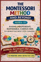 THE MONTESSORI METHOD AND BEYOND: Raising Independent, Confident, and Curious Children in a Changing World B0GL87KYNQ Book Cover