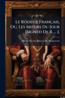 Le Rodeur Francais, Ou Les Moeurs Du Jour (1816) 1276327056 Book Cover