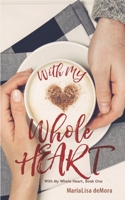 With My Whole Heart 0998326763 Book Cover